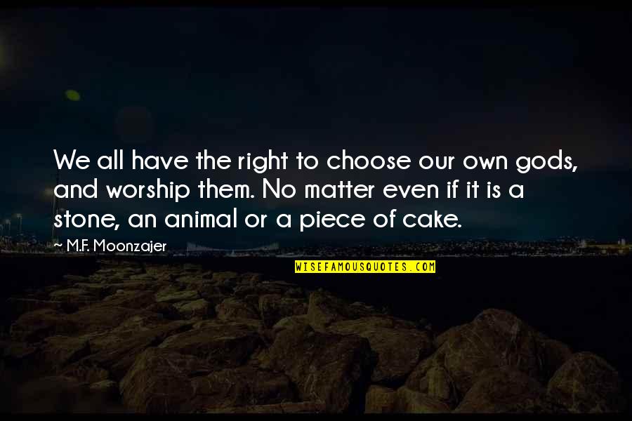 Gop Republicans Quotes By M.F. Moonzajer: We all have the right to choose our