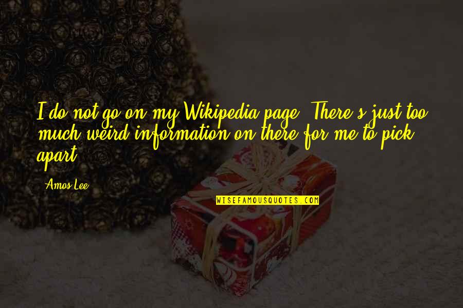 Gopaldas Bapu Quotes By Amos Lee: I do not go on my Wikipedia page.