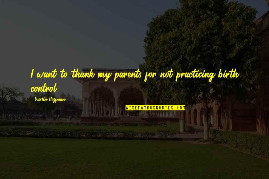 Gopis Quotes By Dustin Hoffman: I want to thank my parents for not Gopis Quotes By Dustin Hoffman: I want to thank my parents for not