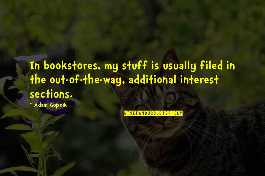 Gopnik Quotes By Adam Gopnik: In bookstores, my stuff is usually filed in Gopnik Quotes By Adam Gopnik: In bookstores, my stuff is usually filed in