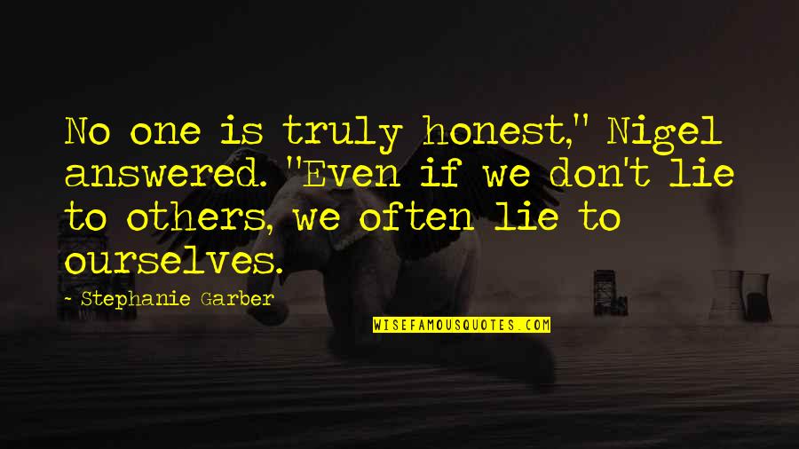 Gopro Founder Quotes By Stephanie Garber: No one is truly honest," Nigel answered. "Even