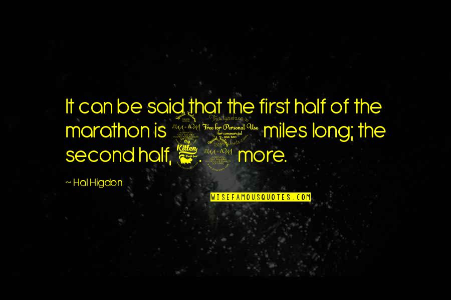 Gopro's Quotes By Hal Higdon: It can be said that the first half Gopro's Quotes By Hal Higdon: It can be said that the first half