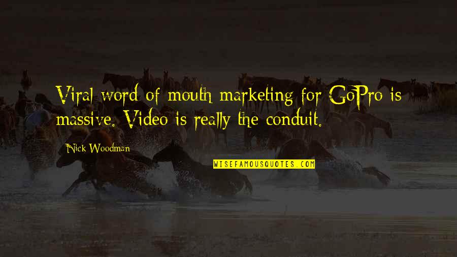 Gopro's Quotes By Nick Woodman: Viral word-of-mouth marketing for GoPro is massive. Video