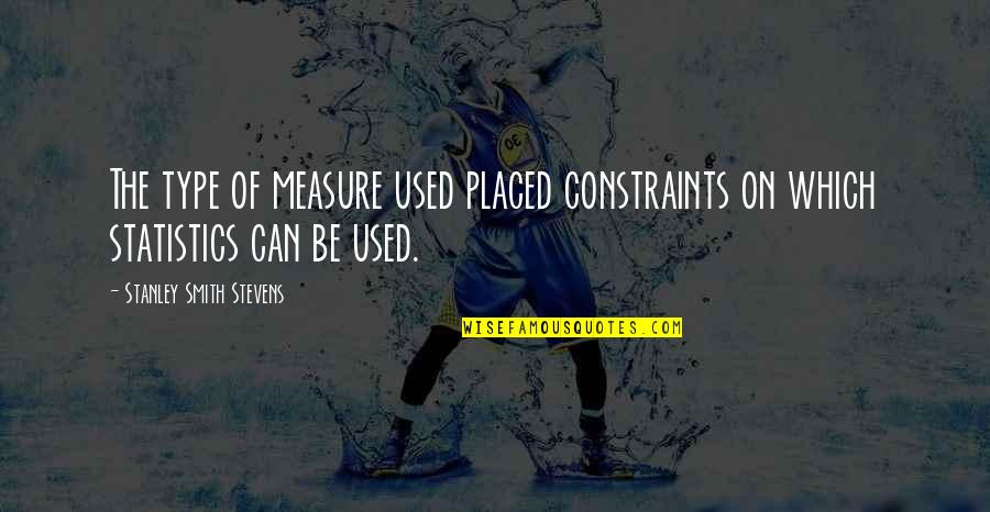 Goran Dragic Quotes By Stanley Smith Stevens: The type of measure used placed constraints on Goran Dragic Quotes By Stanley Smith Stevens: The type of measure used placed constraints on