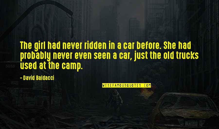 Gorbachevism Quotes By David Baldacci: The girl had never ridden in a car