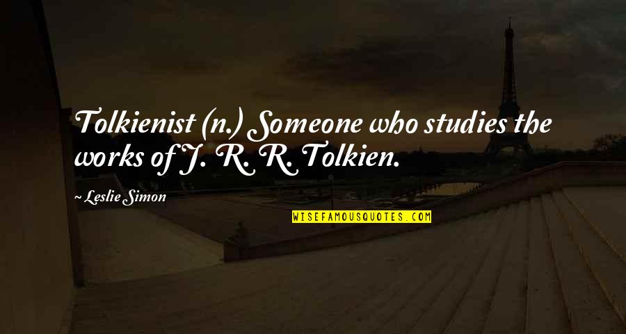 Gorbag Orc Quotes By Leslie Simon: Tolkienist (n.) Someone who studies the works of