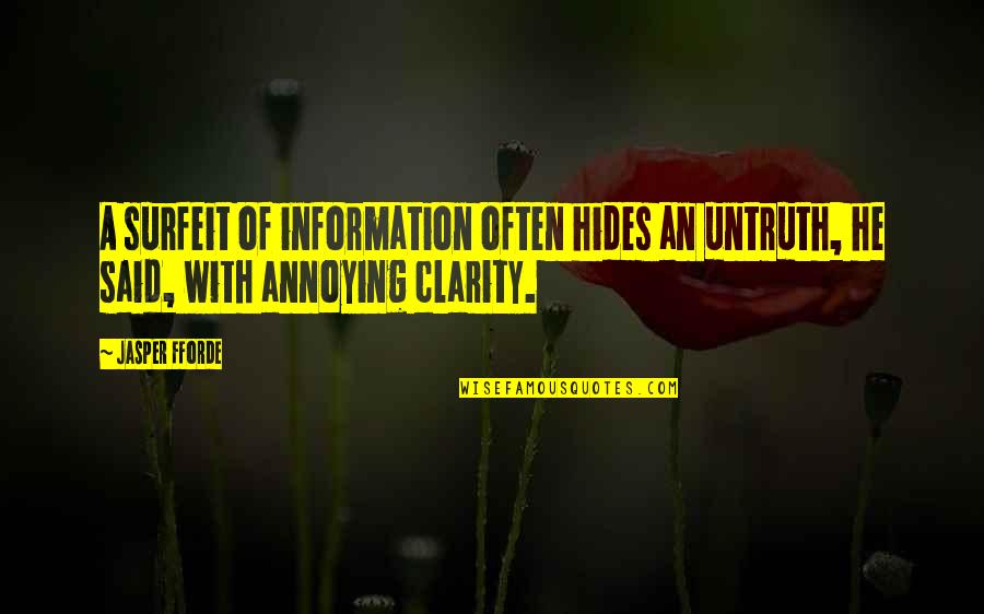 Gordan Lachance Quotes By Jasper Fforde: A surfeit of information often hides an untruth,