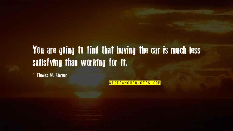 Gordana Biernat Quotes By Thomas M. Sterner: You are going to find that buying the Gordana Biernat Quotes By Thomas M. Sterner: You are going to find that buying the