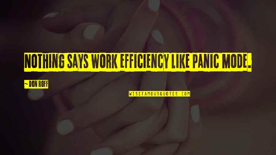 Gordianus The Finder Quotes By Don Roff: Nothing says work efficiency like panic mode.