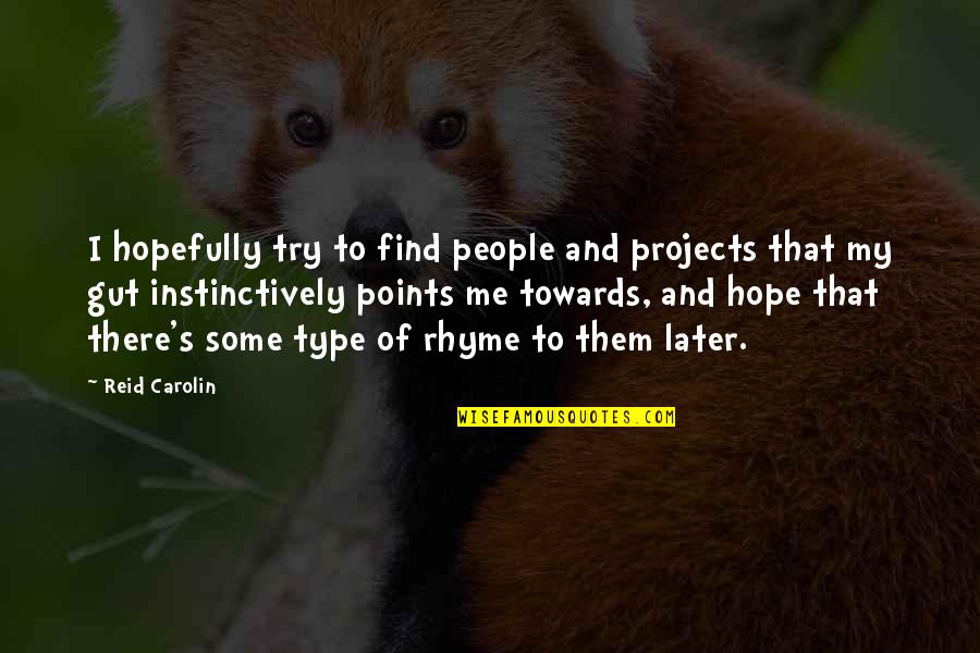 Gordie Peer Quotes By Reid Carolin: I hopefully try to find people and projects