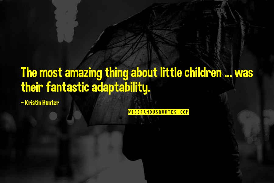 Gordinha Quotes By Kristin Hunter: The most amazing thing about little children ...