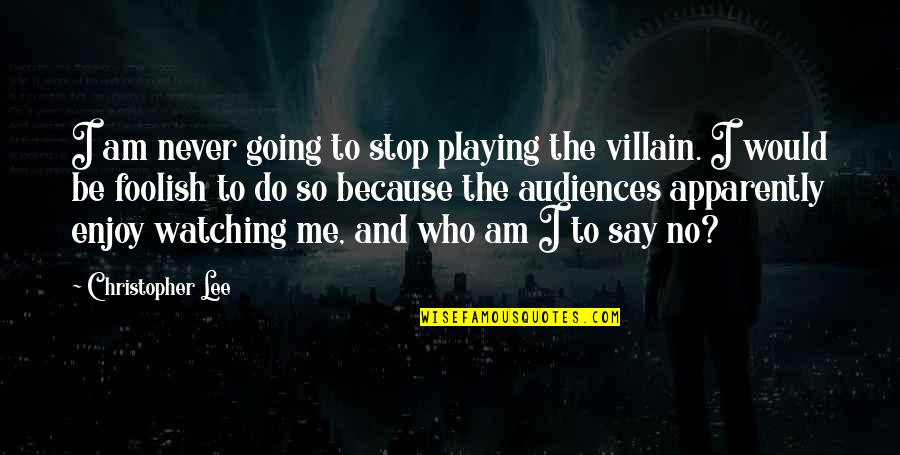 Gordinho Quotes By Christopher Lee: I am never going to stop playing the