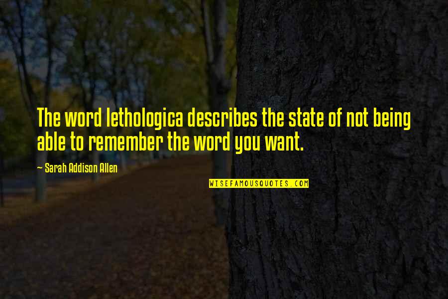 Gordinus Quotes By Sarah Addison Allen: The word lethologica describes the state of not