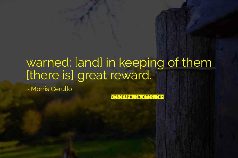 Gordly Center Quotes By Morris Cerullo: warned: [and] in keeping of them [there is]