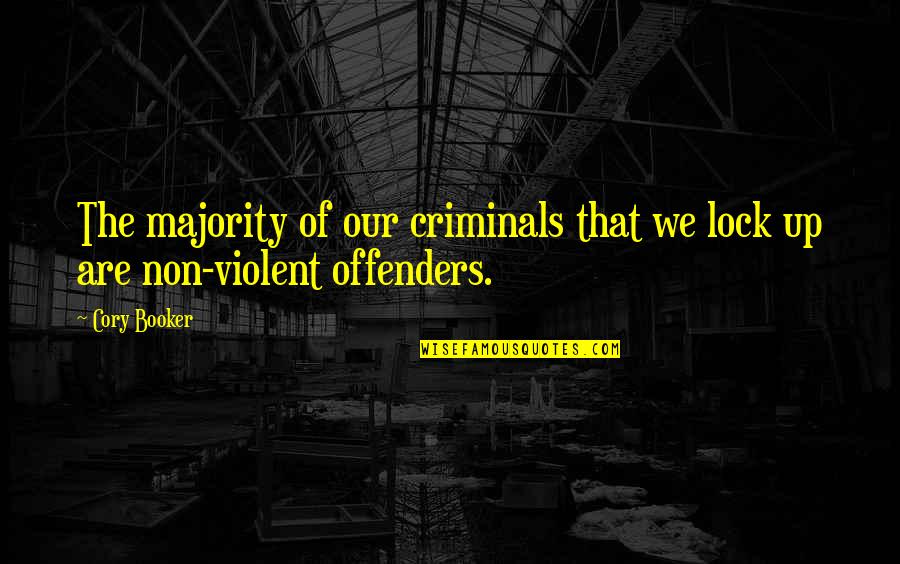 Gordon Agrippa Quotes By Cory Booker: The majority of our criminals that we lock