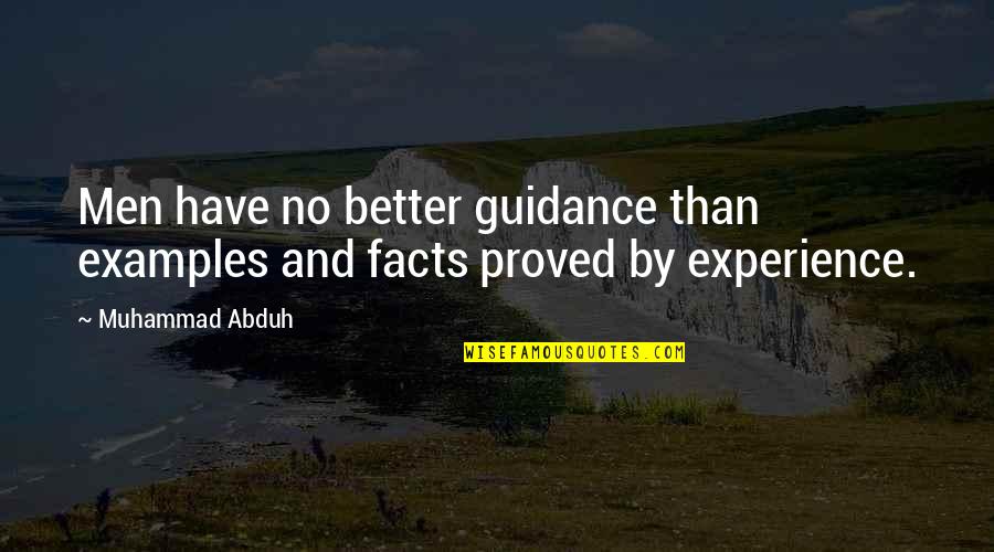 Gordon Agrippa Quotes By Muhammad Abduh: Men have no better guidance than examples and