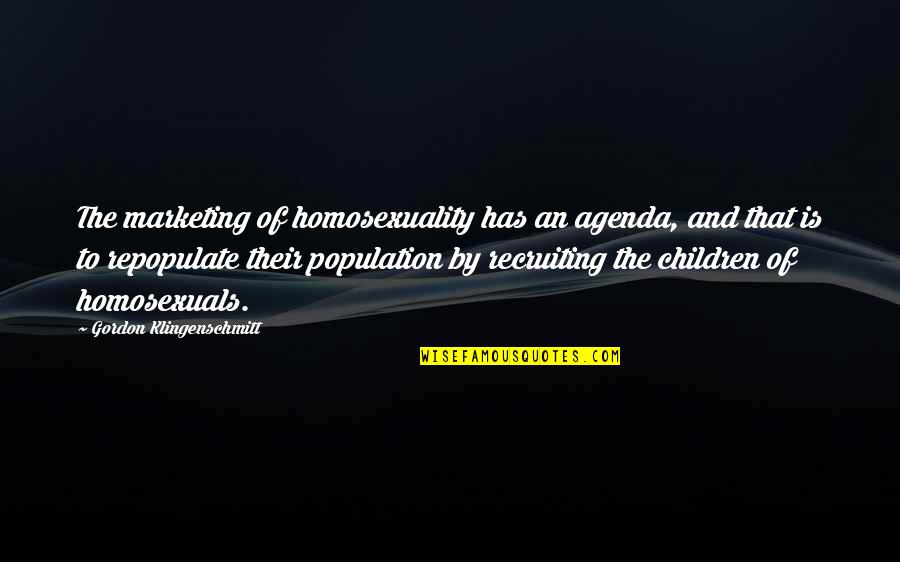 Gordon Klingenschmitt Quotes By Gordon Klingenschmitt: The marketing of homosexuality has an agenda, and