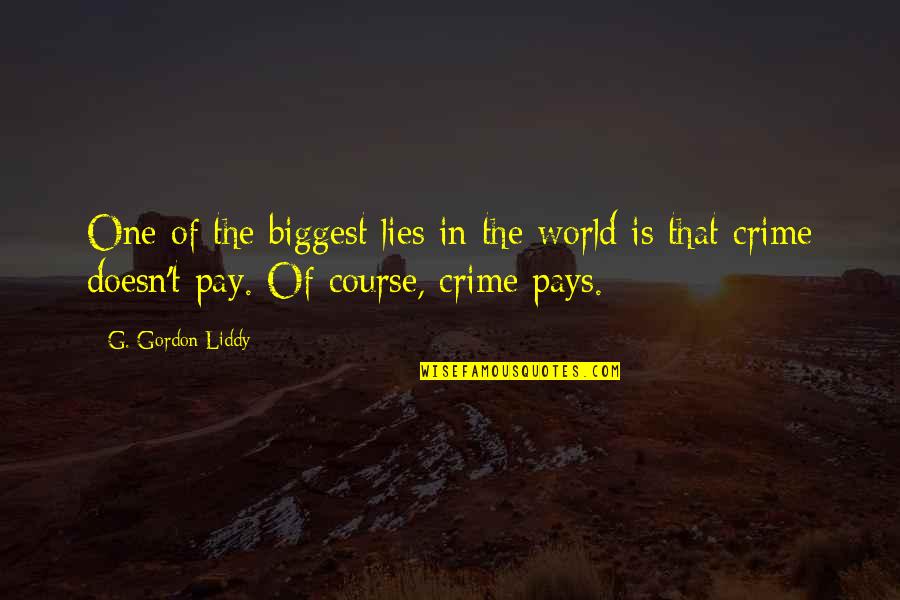 Gordon Liddy Quotes By G. Gordon Liddy: One of the biggest lies in the world