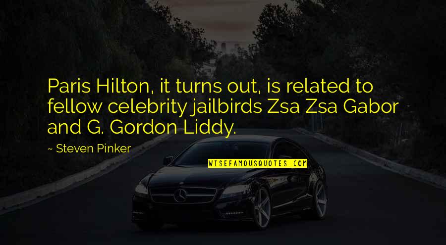 Gordon Liddy Quotes By Steven Pinker: Paris Hilton, it turns out, is related to