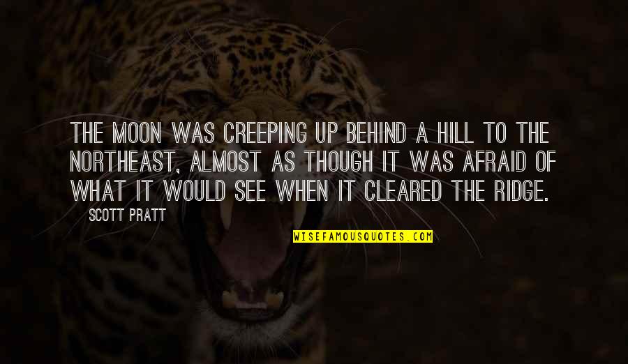 Gordon Lindsay Quotes By Scott Pratt: The moon was creeping up behind a hill