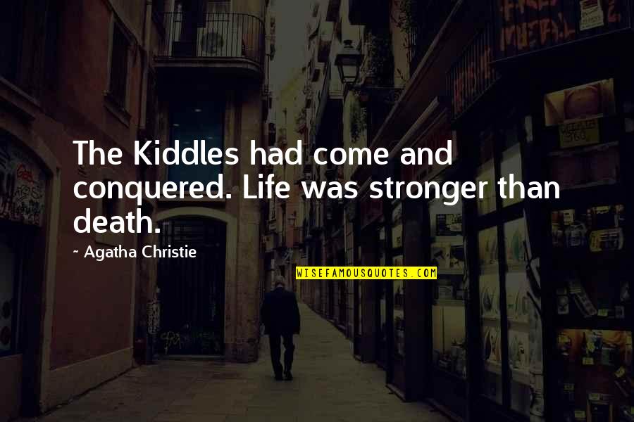 Gordon Matta Clark Quotes By Agatha Christie: The Kiddles had come and conquered. Life was