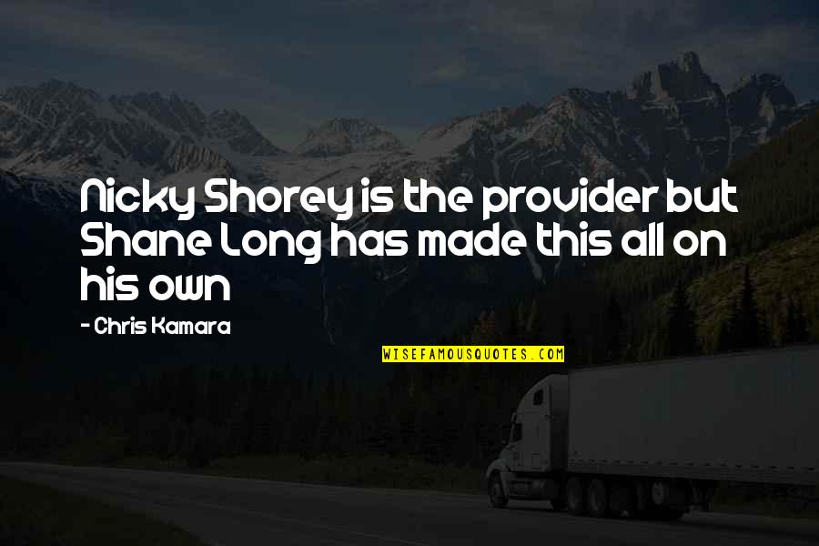 Gordon Matta Clark Quotes By Chris Kamara: Nicky Shorey is the provider but Shane Long