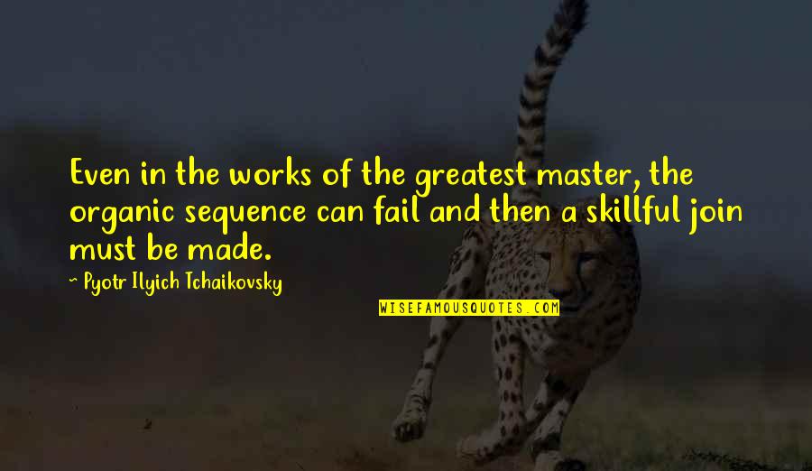 Gordon Matthew Thomas Sumner Quotes By Pyotr Ilyich Tchaikovsky: Even in the works of the greatest master,