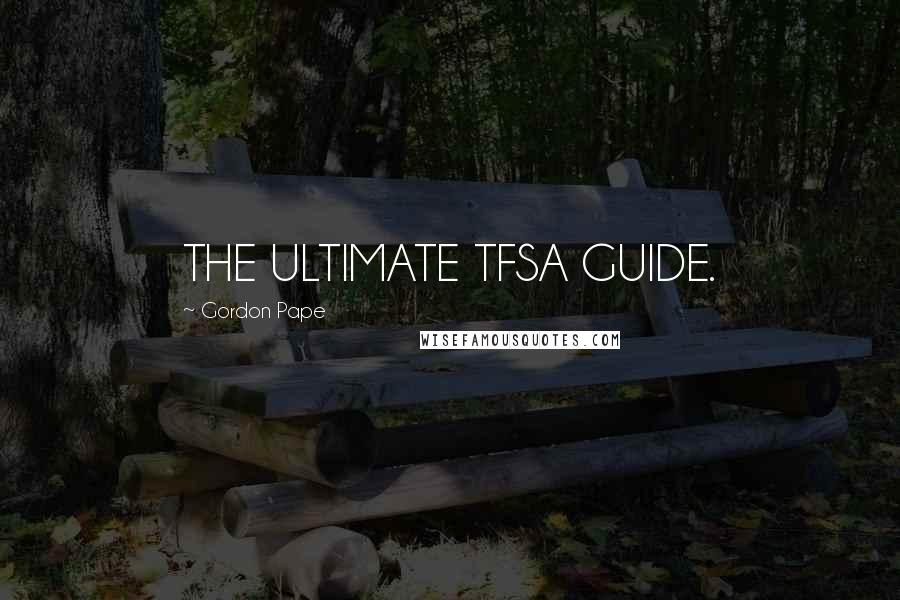 Gordon Pape quotes: THE ULTIMATE TFSA GUIDE.
