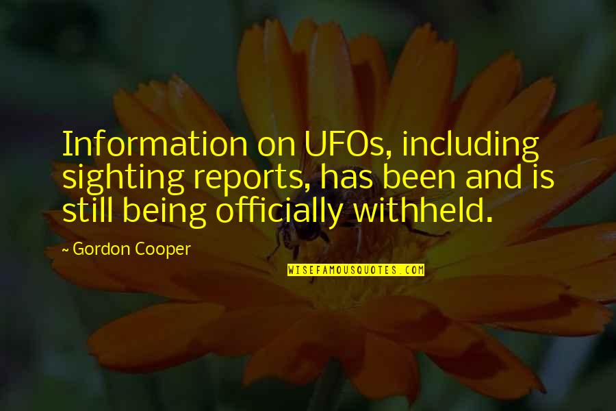 Gordon Quotes By Gordon Cooper: Information on UFOs, including sighting reports, has been