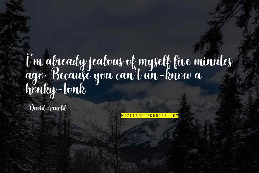 Gordon Ramsay Funny Quotes By David Arnold: I'm already jealous of myself five minutes ago.