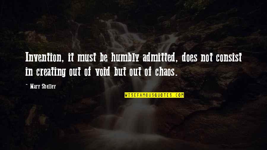 Gordon Ramsay Inspirational Quotes By Mary Shelley: Invention, it must be humbly admitted, does not Gordon Ramsay Inspirational Quotes By Mary Shelley: Invention, it must be humbly admitted, does not