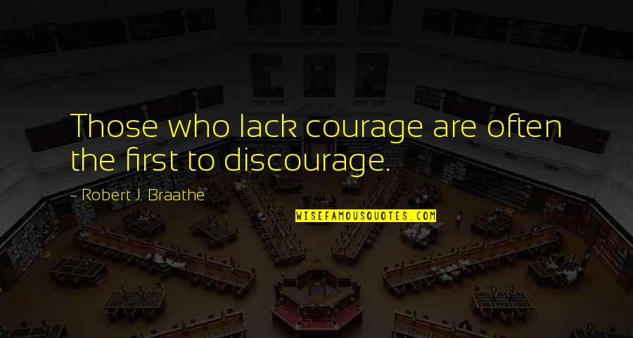Gordon Ramsay Masterchef Quotes By Robert J. Braathe: Those who lack courage are often the first
