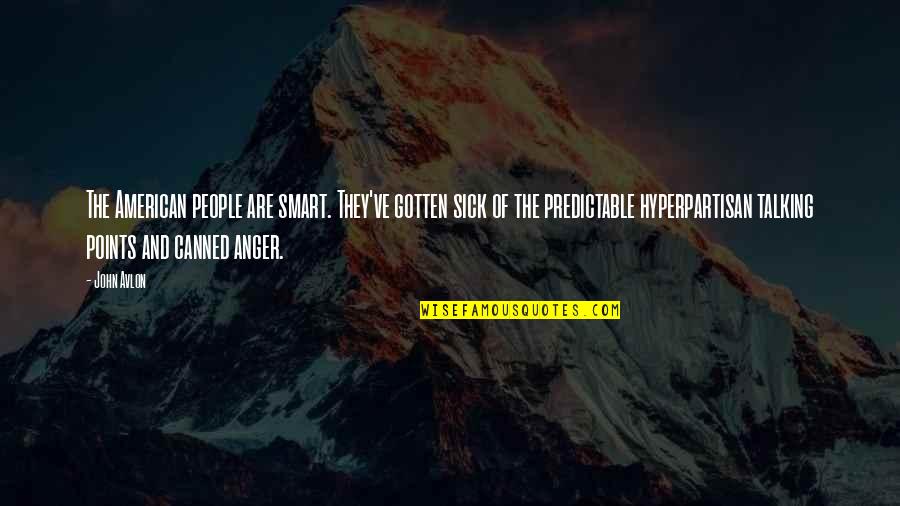 Gordon Ramsay Quote Quotes By John Avlon: The American people are smart. They've gotten sick