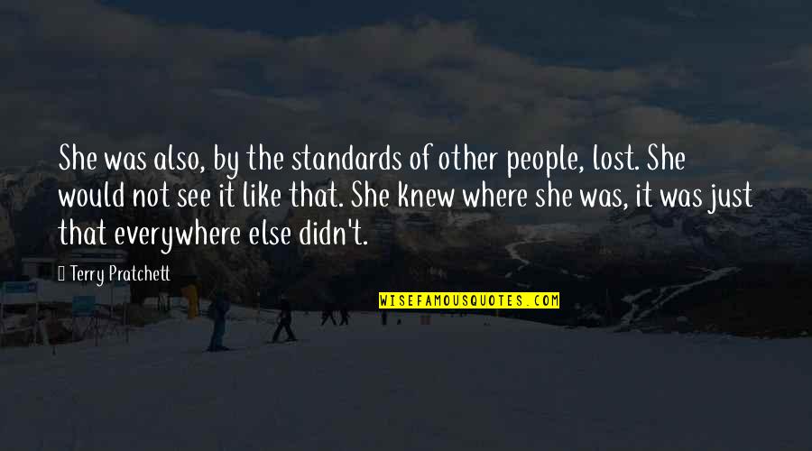 Gordon Ramsay Quote Quotes By Terry Pratchett: She was also, by the standards of other