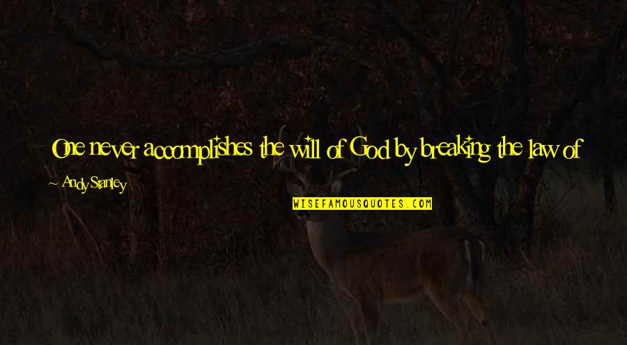 Gordons Ace Quotes By Andy Stanley: One never accomplishes the will of God by