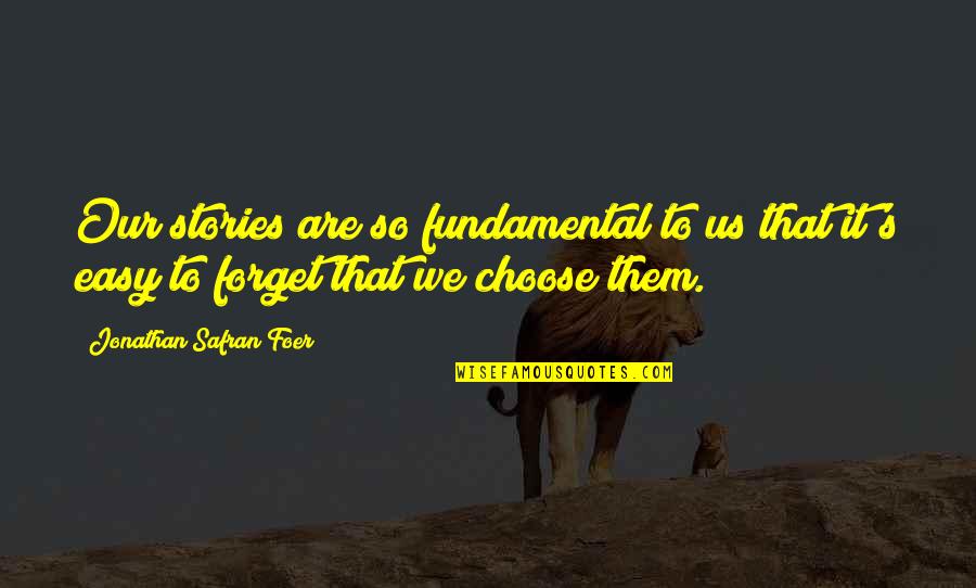 Gordons Ace Quotes By Jonathan Safran Foer: Our stories are so fundamental to us that