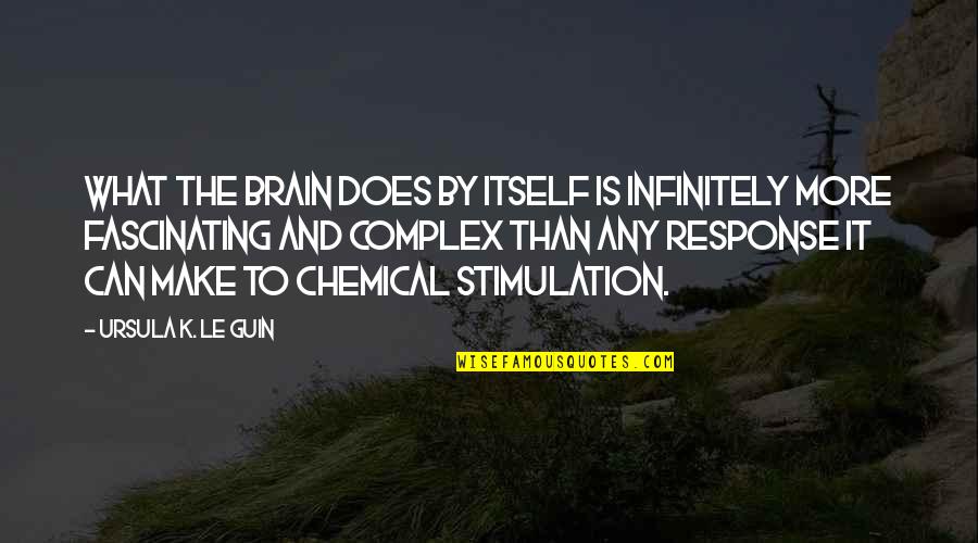 Gordons Ace Quotes By Ursula K. Le Guin: What the brain does by itself is infinitely