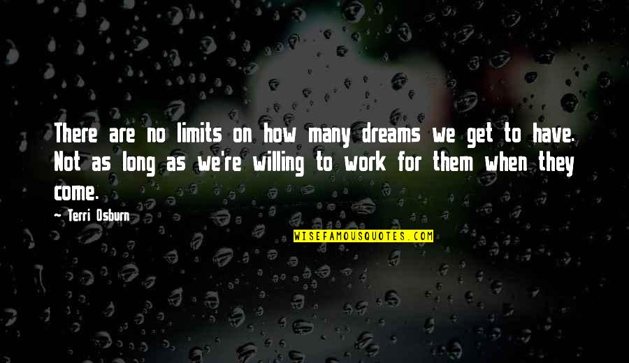 Gordos Tacos Quotes By Terri Osburn: There are no limits on how many dreams