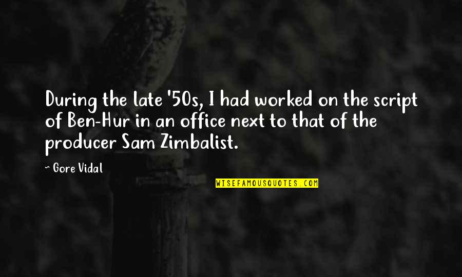 Gore Quotes By Gore Vidal: During the late '50s, I had worked on Gore Quotes By Gore Vidal: During the late '50s, I had worked on