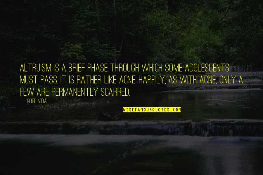 Gore Quotes By Gore Vidal: Altruism is a brief phase through which some