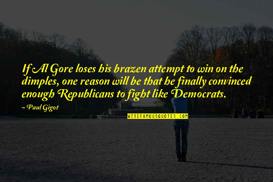 Gore Quotes By Paul Gigot: If Al Gore loses his brazen attempt to