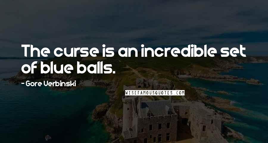 Gore Verbinski quotes: The curse is an incredible set of blue balls.