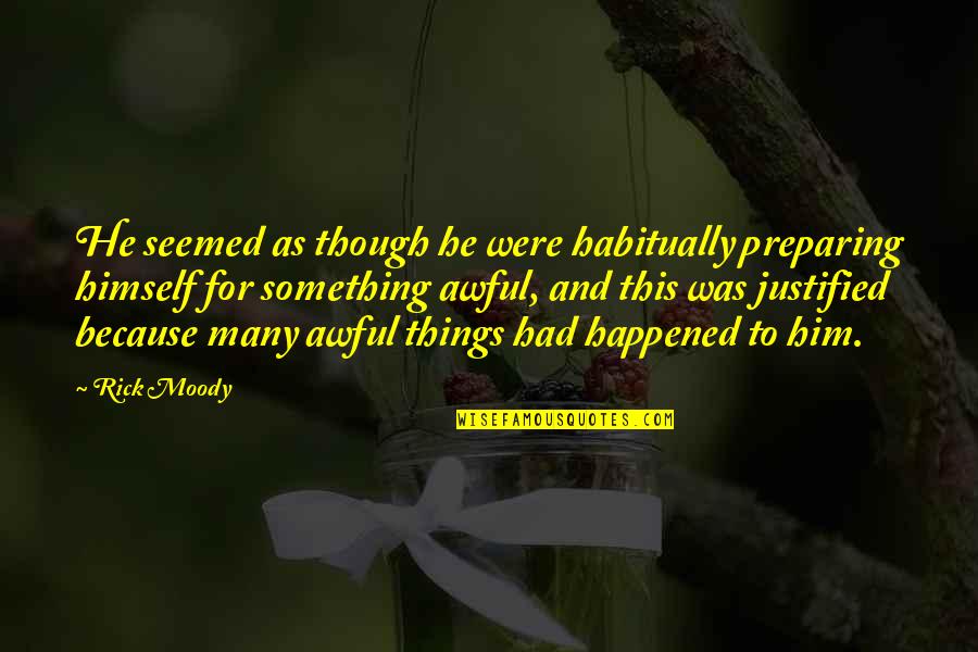 Gore Vidal Myra Breckinridge Quotes By Rick Moody: He seemed as though he were habitually preparing