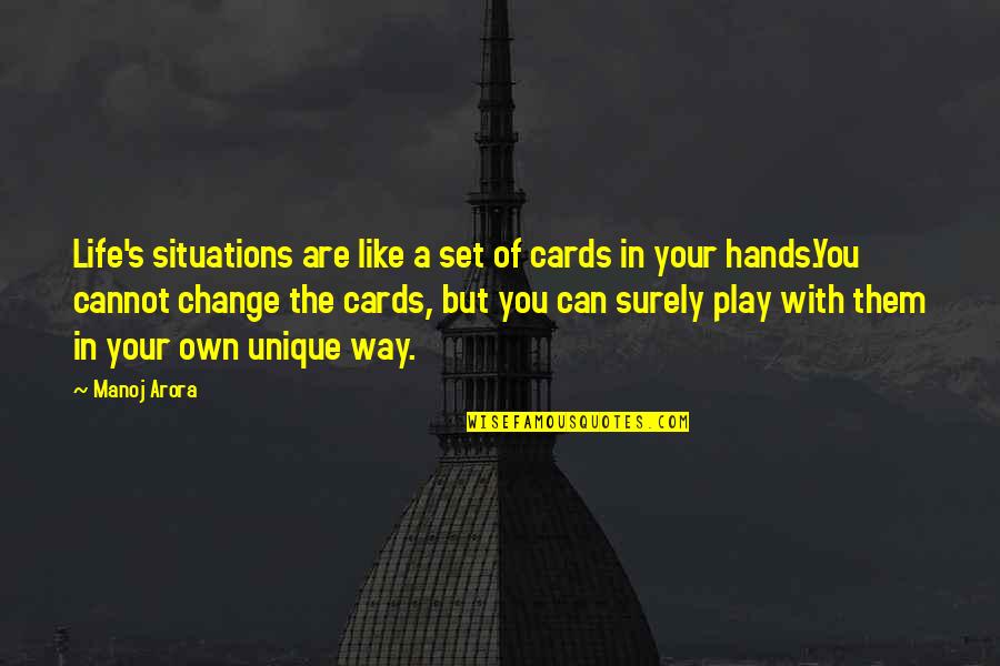 Gorean Kur Quotes By Manoj Arora: Life's situations are like a set of cards