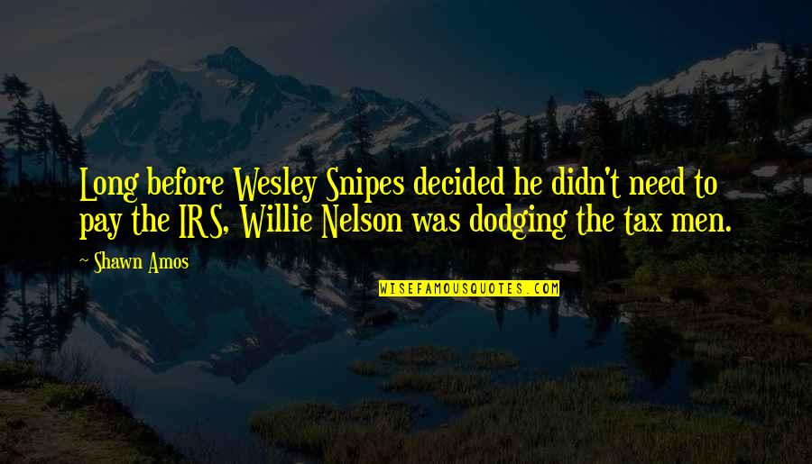 Gorecki Symphony Quotes By Shawn Amos: Long before Wesley Snipes decided he didn't need