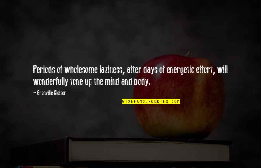 Gored Quotes By Grenville Kleiser: Periods of wholesome laziness, after days of energetic