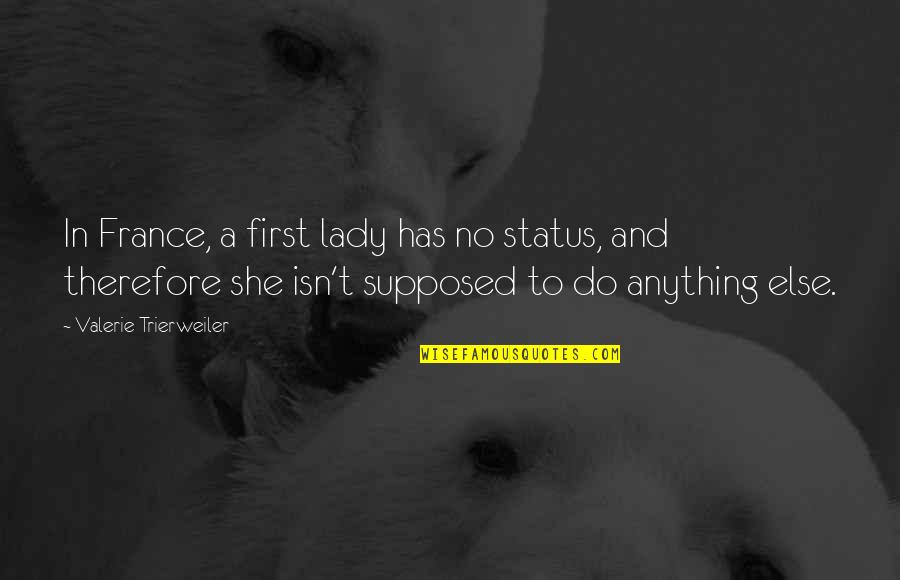 Goreddevils Quotes By Valerie Trierweiler: In France, a first lady has no status, Goreddevils Quotes By Valerie Trierweiler: In France, a first lady has no status,