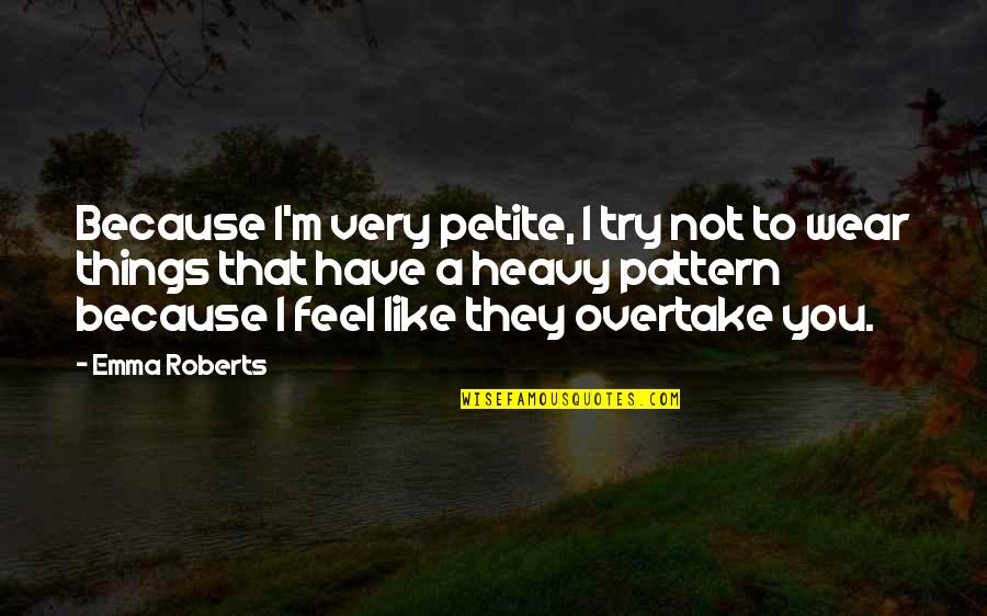 Gorelick Urologist Quotes By Emma Roberts: Because I'm very petite, I try not to Gorelick Urologist Quotes By Emma Roberts: Because I'm very petite, I try not to