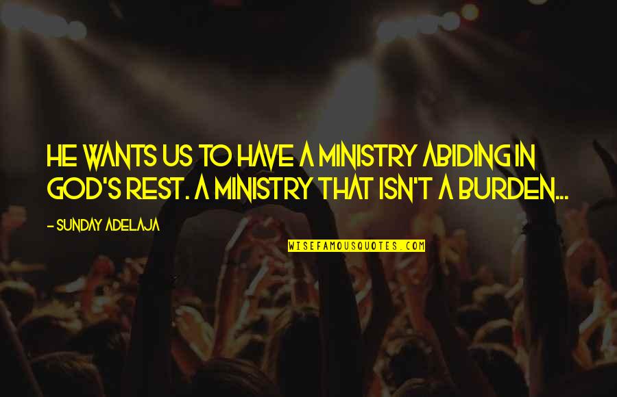 Gorenew Quotes By Sunday Adelaja: He wants us to have a ministry abiding Gorenew Quotes By Sunday Adelaja: He wants us to have a ministry abiding