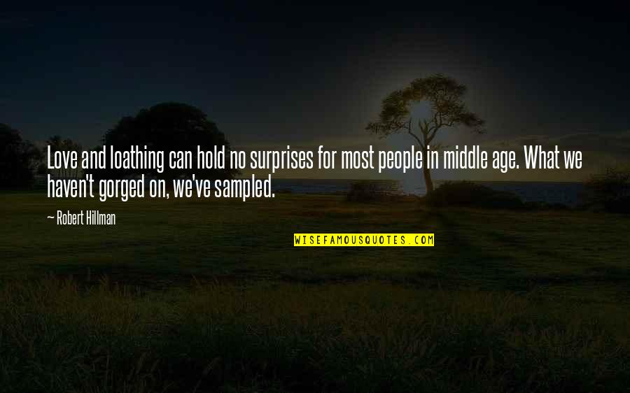 Gorged Quotes By Robert Hillman: Love and loathing can hold no surprises for Gorged Quotes By Robert Hillman: Love and loathing can hold no surprises for
